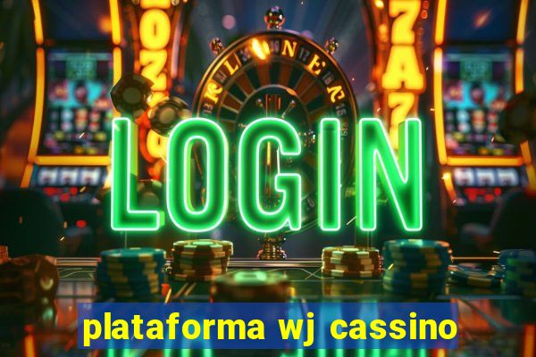 plataforma wj cassino